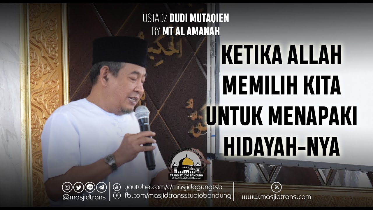 Ketika Allah Memilih Kita Untuk Menapaki Hidayah-Nya - Ust. Dudi Muttaqien