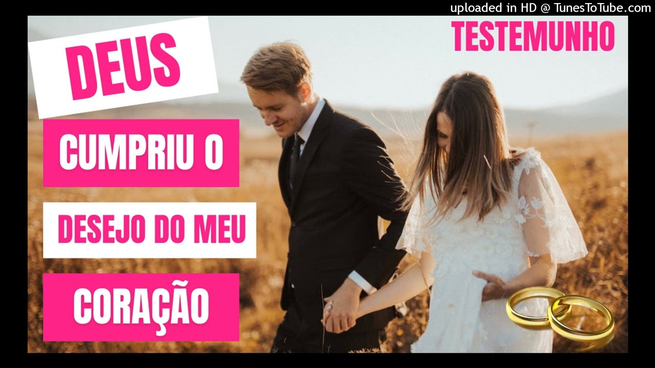 TESTEMUNHO: DEUS CUMPRIU O DESEJO DO MEU CORAÇÃO