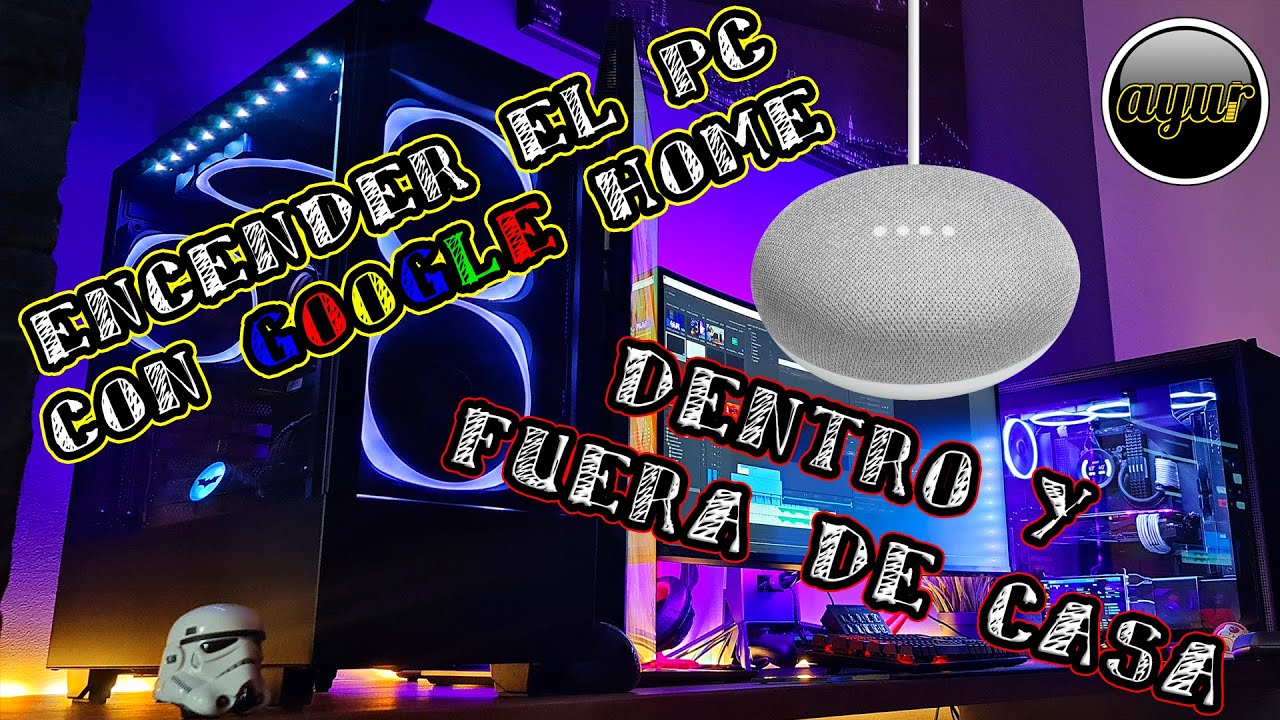 Como encender el PC con Google Home 2021! Dentro y fuera de Casa!