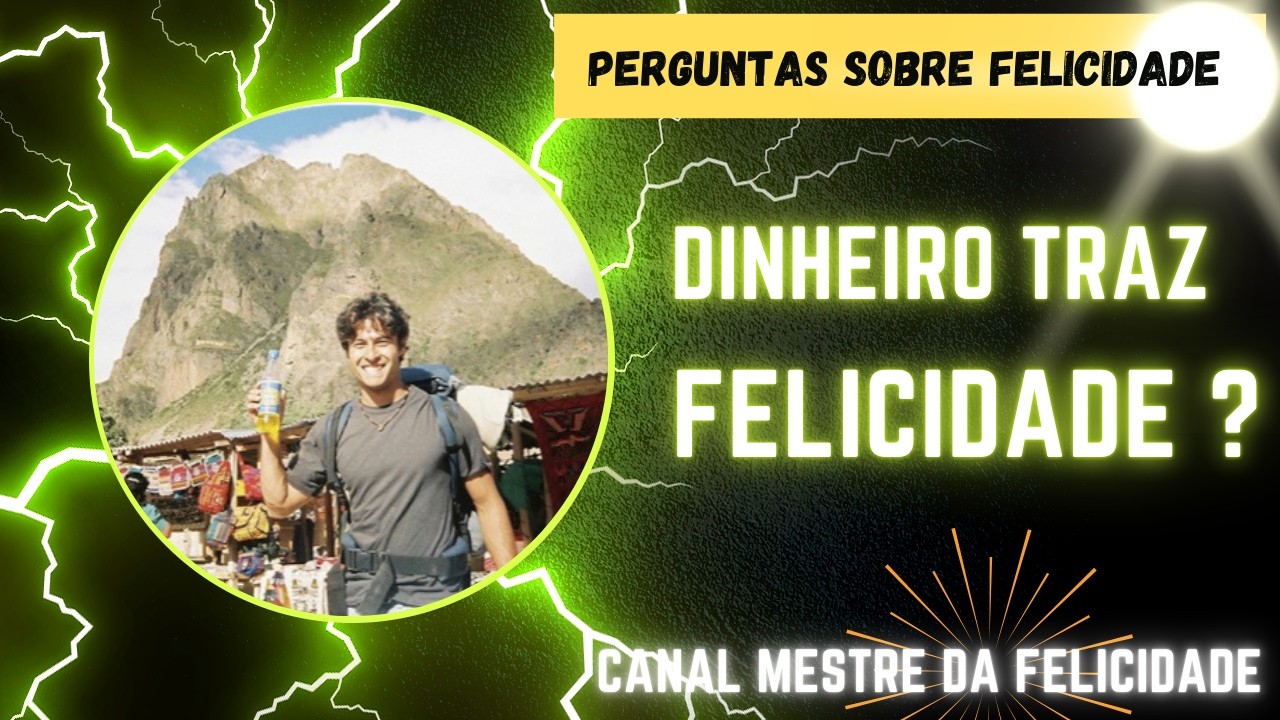 Pergunta 4: Dinheiro traz felicidade ?