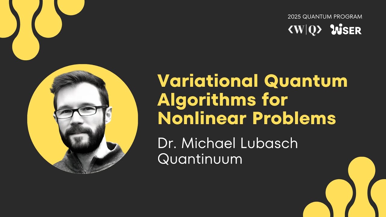 Variational Quantum Algorithms for Nonlinear Problems ❯ Michael Lubasch ❯ 2025 QUANTUM PROGRAM