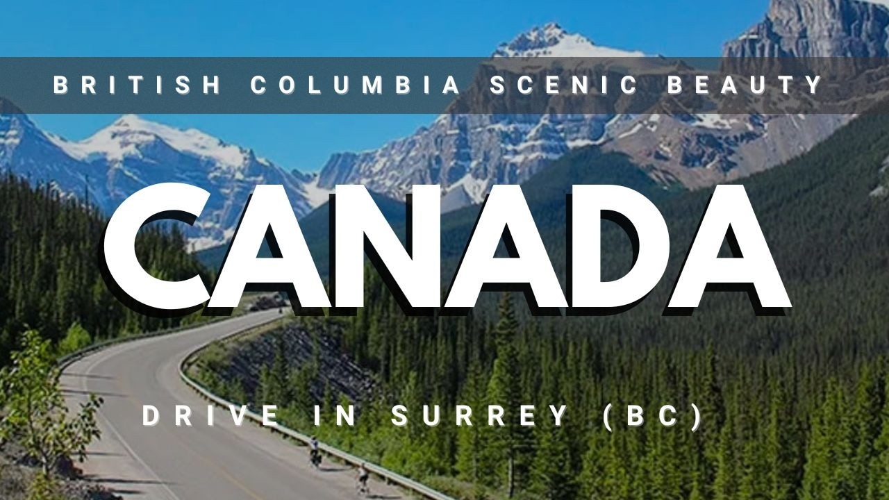 BC Canada Scenic Drive 4K | Beautiful Mountains & City Roads