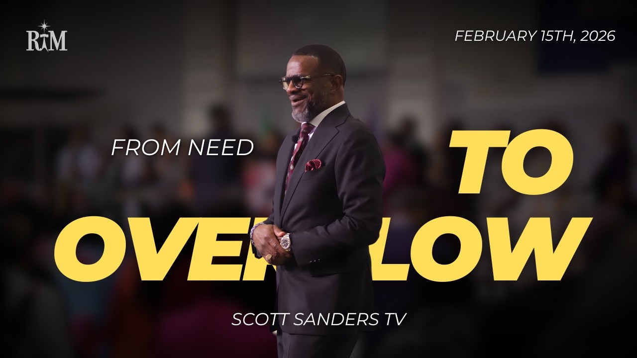 From Need To Overflow | Pastor Scott T. Sanders | 02-15-26 Sunday 10:00AM