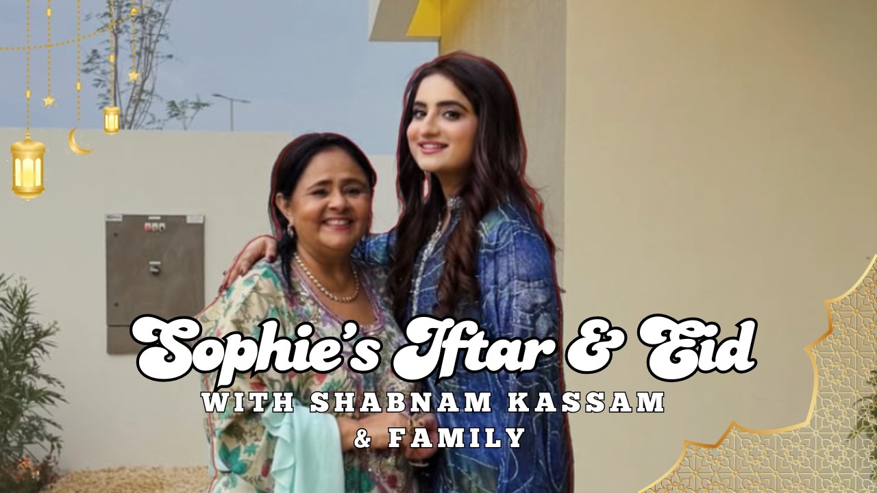 Sophie's Iftar & Eid with Shabnam Kassam & The Sajans | #food #ramadan #friendship