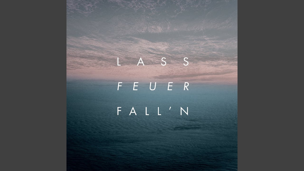 Lass Feuer Fall'n