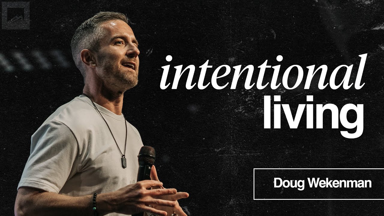 How to Live with More Intention // Doug Wekenman