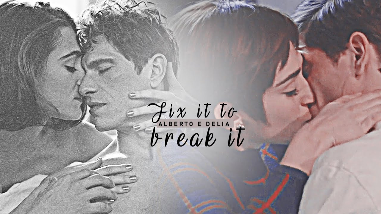 Delia e Alberto || Fix It To Break It (+1x10)