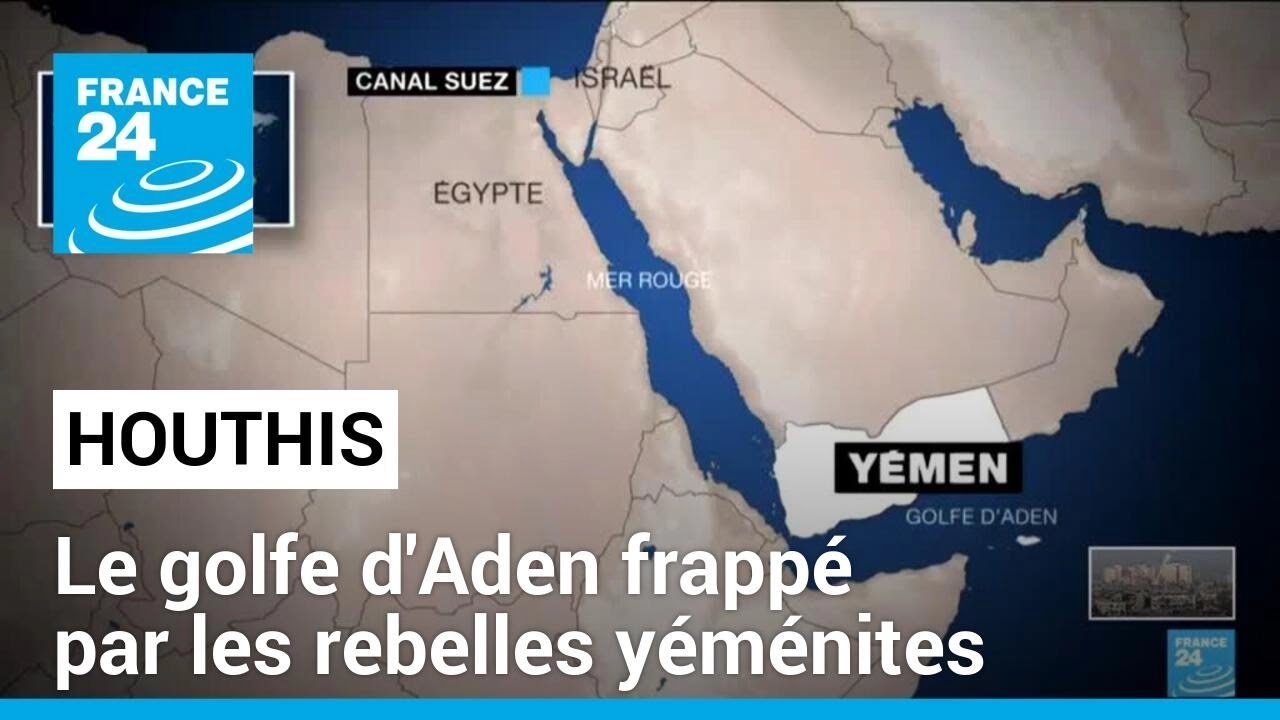 Le golfe d'Aden frapp&eacute; par les rebelles y&eacute;m&eacute;nites Houthis &bull; FRANCE 24