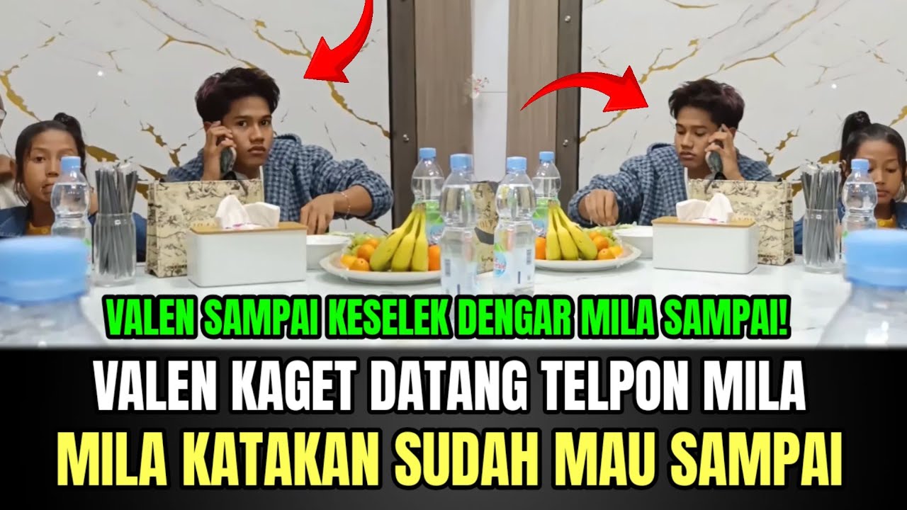 Valen Kaget Datang Telpon Dari Mila, Mila Katakan Sudah Mau Sampai!