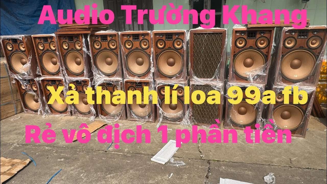 Loa pioneer 99a fb thanh lí rẻ 1/3 tiền | trưa bao giờ rẻ vậy | Audio Trường Khang 