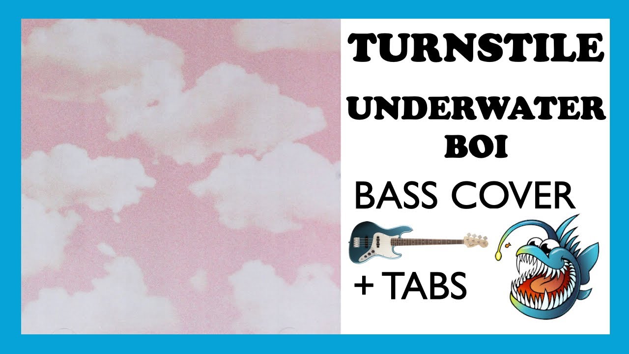 TURNSTILE - UNDERWATER BOI (HD BASS COVER + TABS)