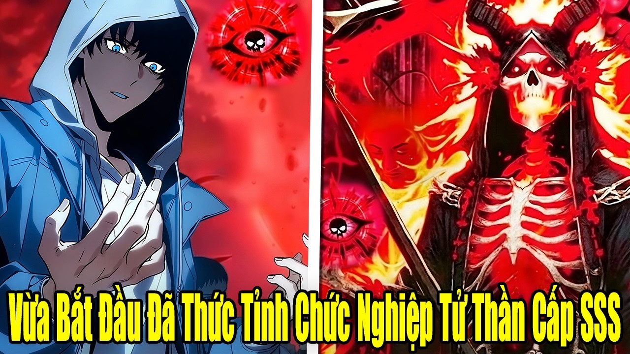 FULL BỘ  | Vừa Bắt Đã Thức Tỉnh Chức Nghiệp Tử Thần Cấp SSS | Review Truyện