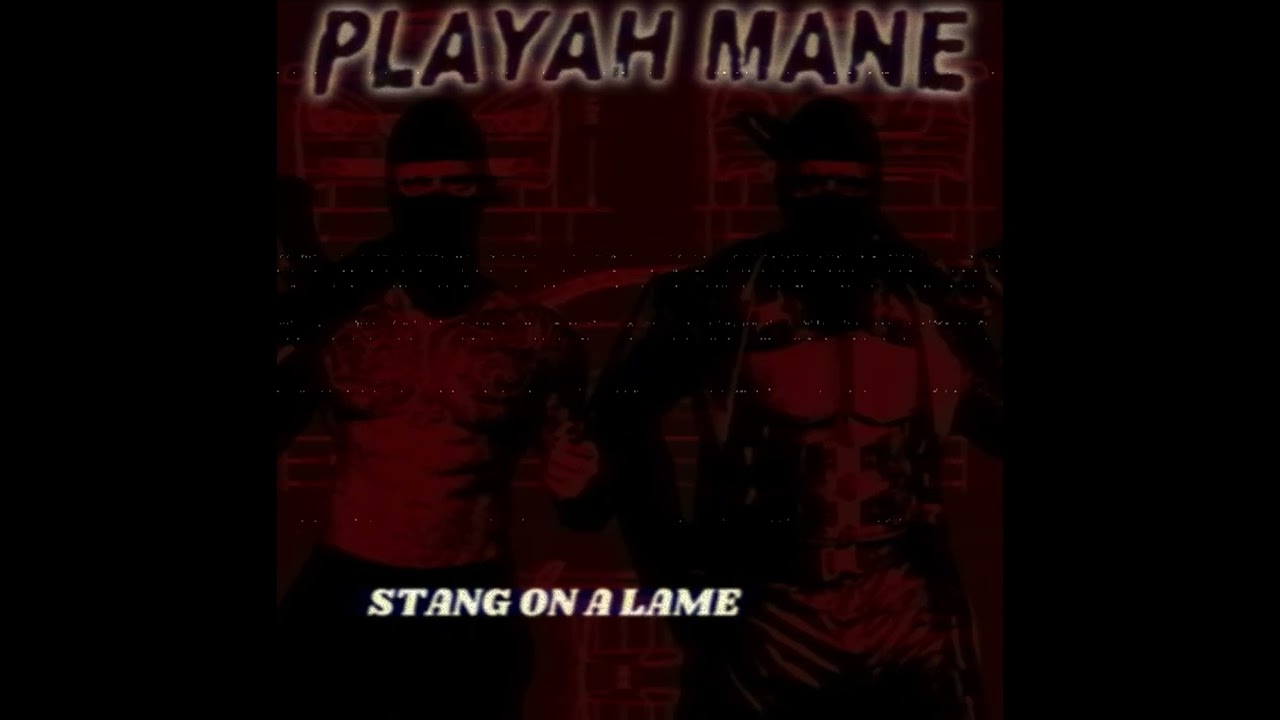 Playah Mane - Stang on a Lame