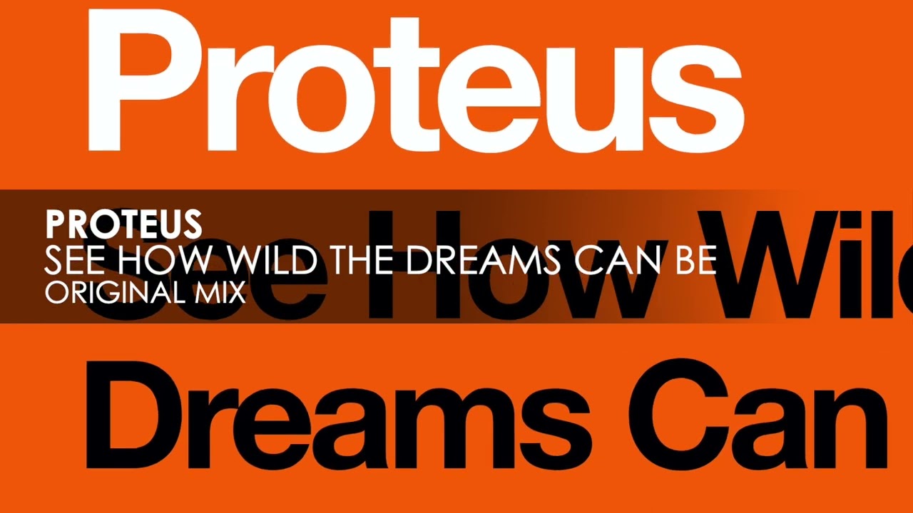 Proteus - See How Wild The Dreams Can Be