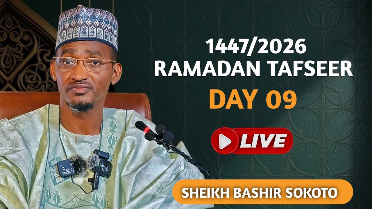 Ramadan Tafsir | Day 09 | 1447/2026 | Shaikh Bashir Ahmad Sani Sokoto