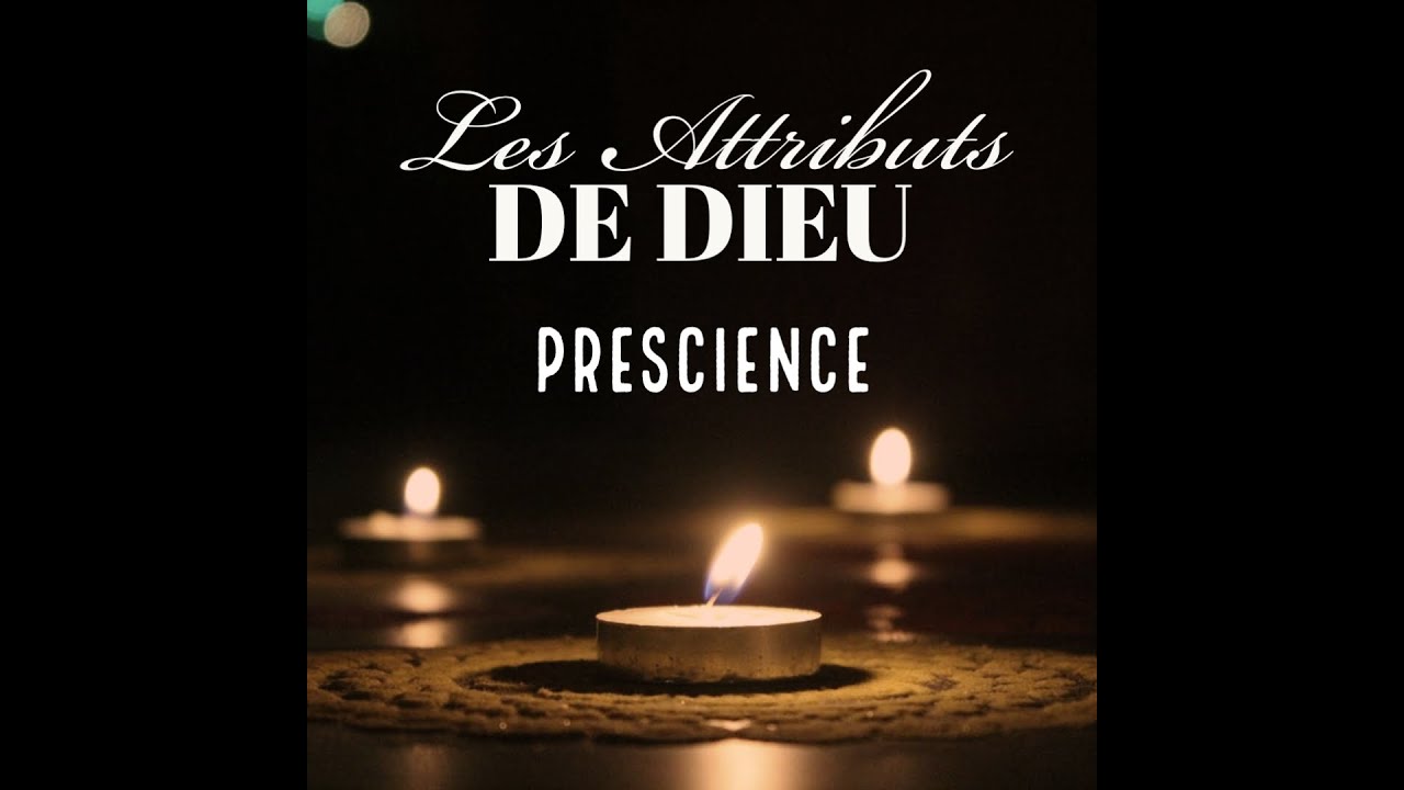 Les Attributs de Dieu: Prescience (Romains 8:29-30)