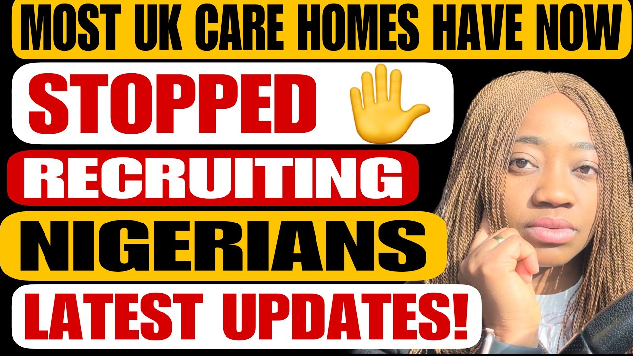 UPDATE! MOST UK CARE HOMES HAVE NOW STOPPED RECRUITING FROM OVERSEAS (NIGERIA) DUE TO THESE REASONS