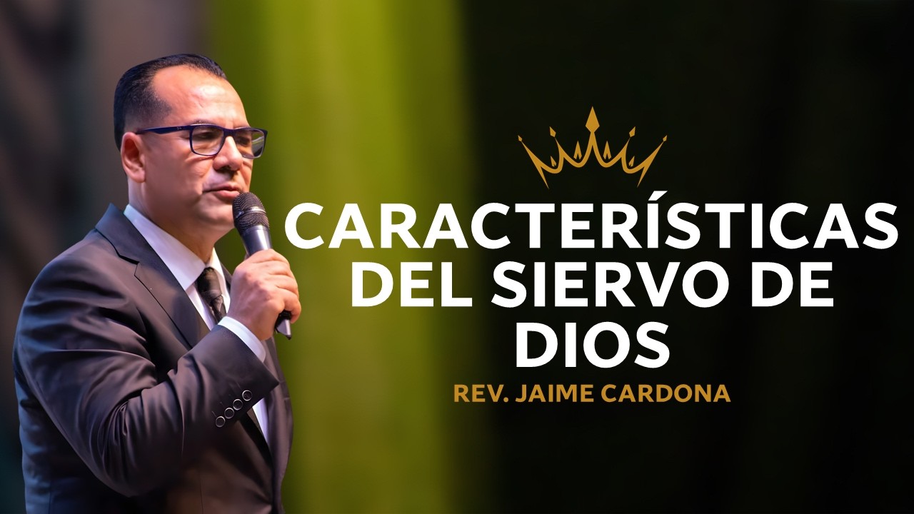 Características del siervo de Dios | JAIME CARDONA