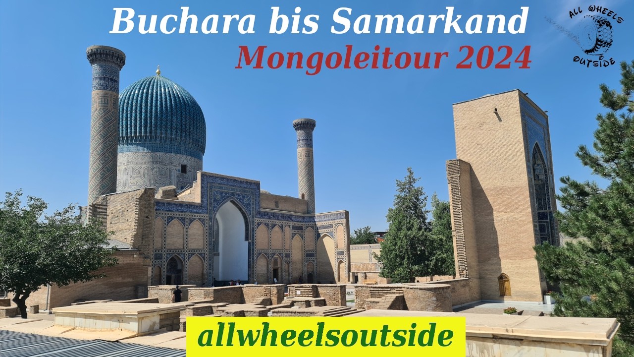 Mongolei-Tour 2024; Von Buchara nach Samarkand