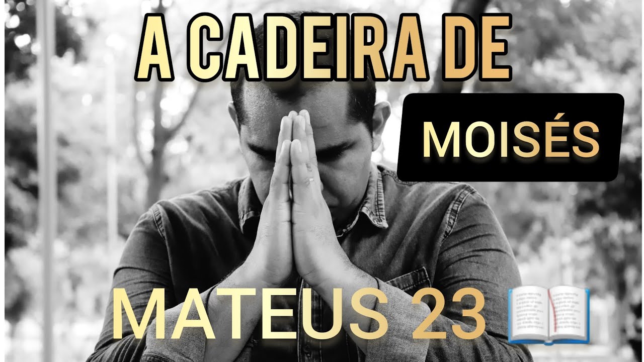 #3 Estudo Bíblico 📖 Mateus 23 - A cadeira de Moisés  ✝️