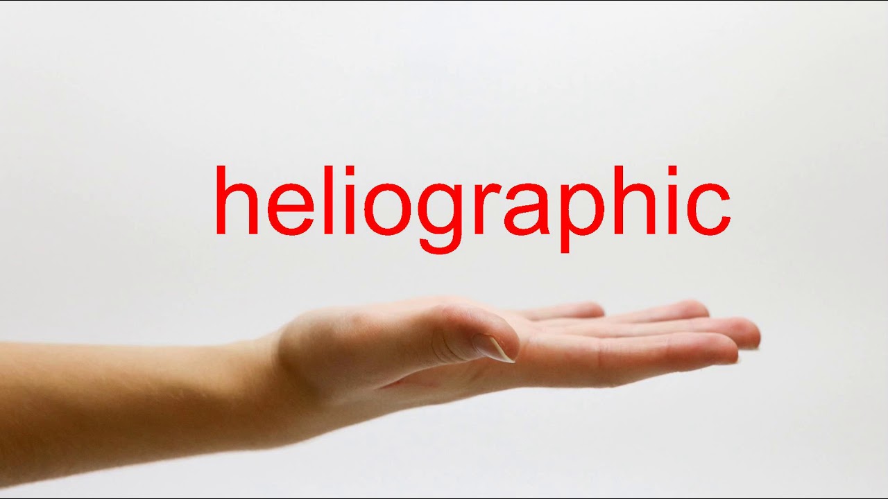How to Pronounce heliographic - American English