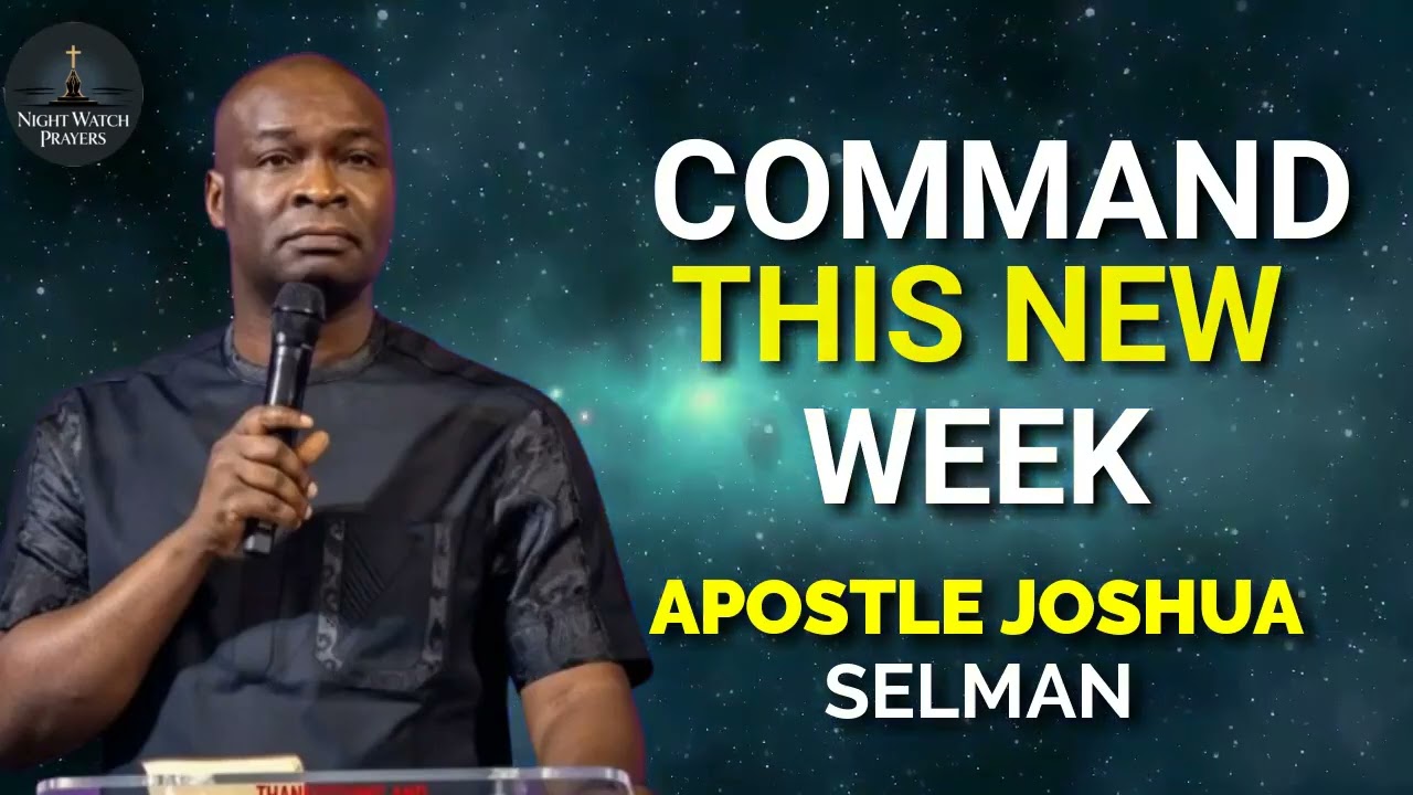 POWERFUL PROPHETIC PRAYER TO COMMAND THIS NEW WEEK  || APOSTLE JOSHUA SELMAN #nightwatchprayers