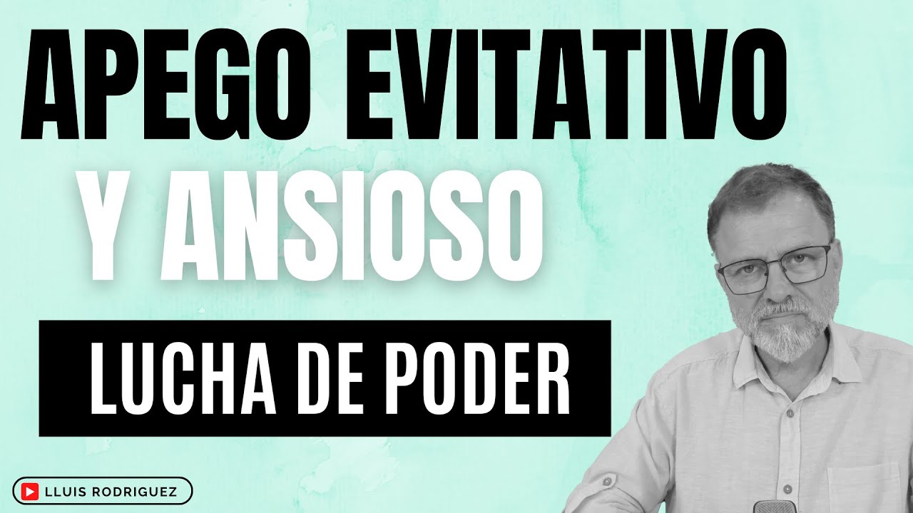 Relación Apego ansioso y Apego evitativo. Las luchas de poder.