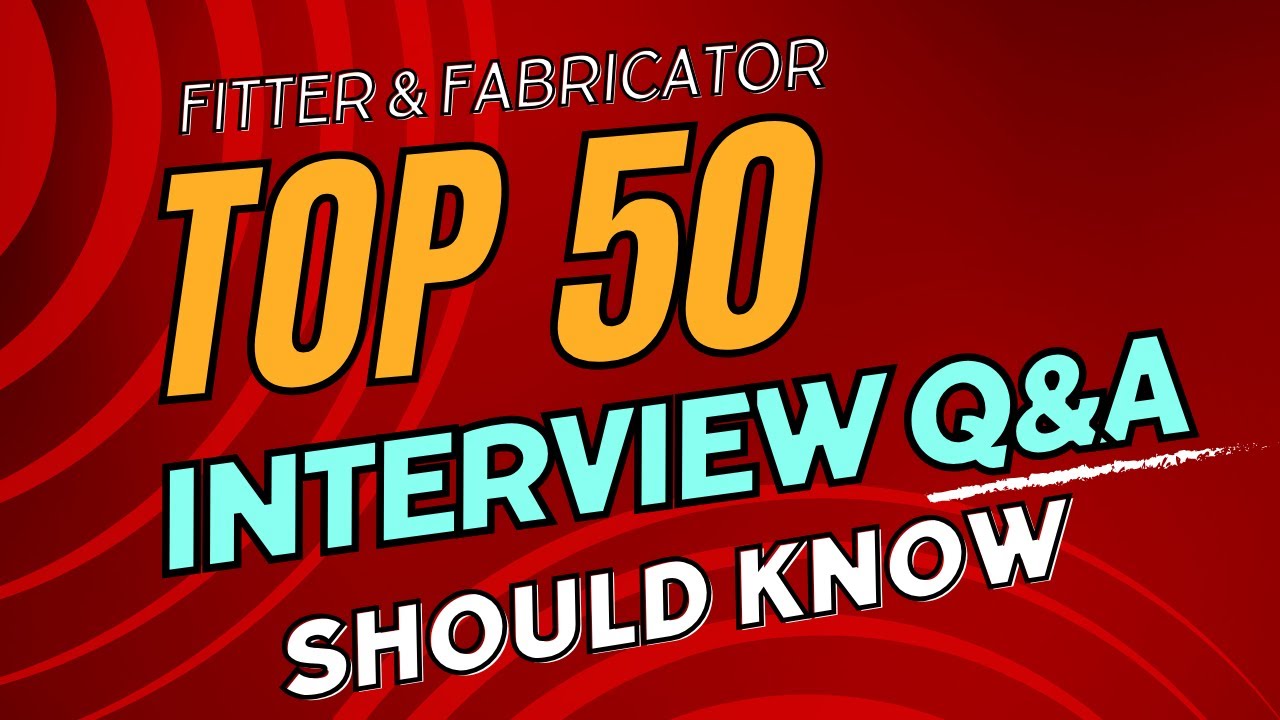 Top 50 Interview Questions & Answers for Fitter & Fabricator | Crack Your Job Interview!