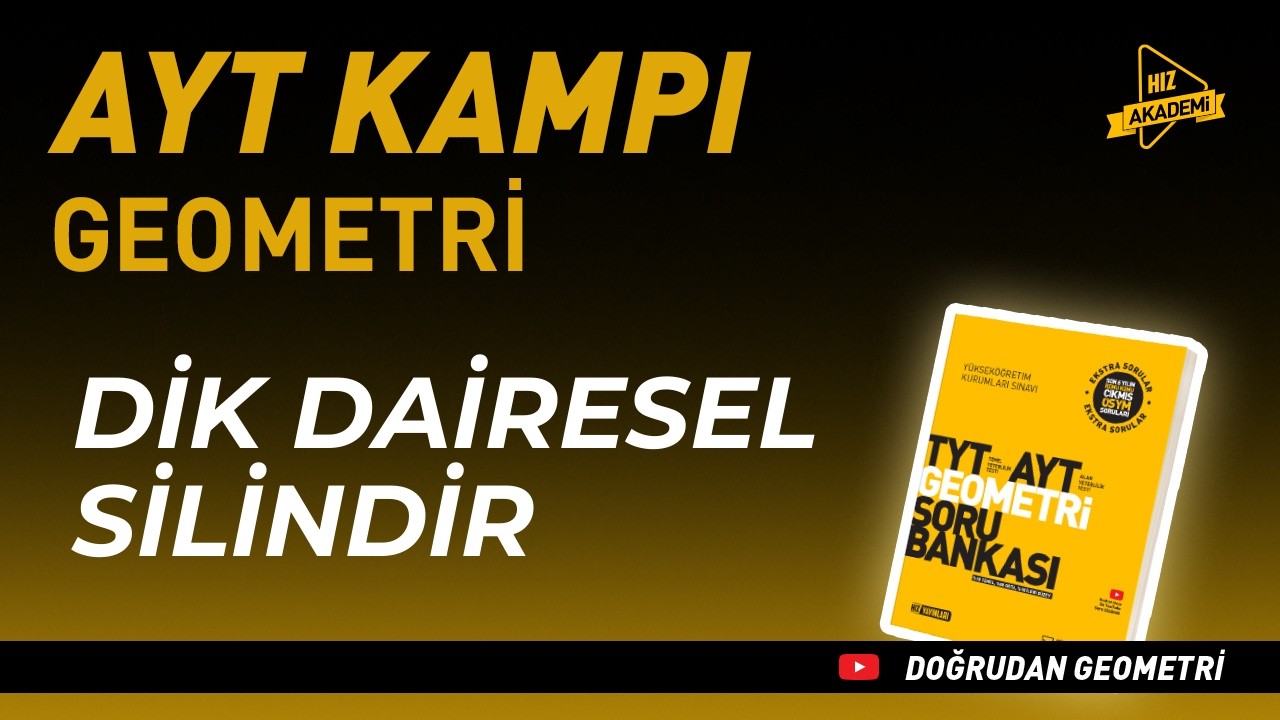 AYT Geometri | Dik Dairesel Silindir | Hız Akademi