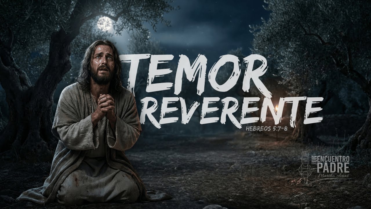 LO QUE NADIE TE EXPLICA SOBRE EL TEMOR DE DIOS EN LA VIDA DE JESÚS • Podcast 88 • Martha Arias