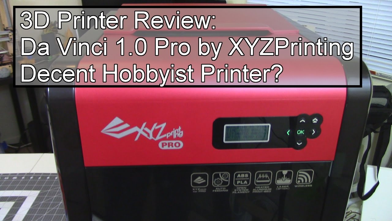 Da Vinci 1.0 Pro - Can XYZPrinting redeem themselves? - 3D Printer Review
