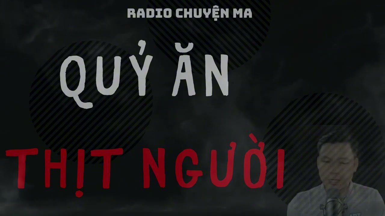 RADIO CHUYỆN MA: QUỶ ĂN THỊT NGƯỜI | CHUYỆN MA MC ĐÌNH SOẠN KỂ.
