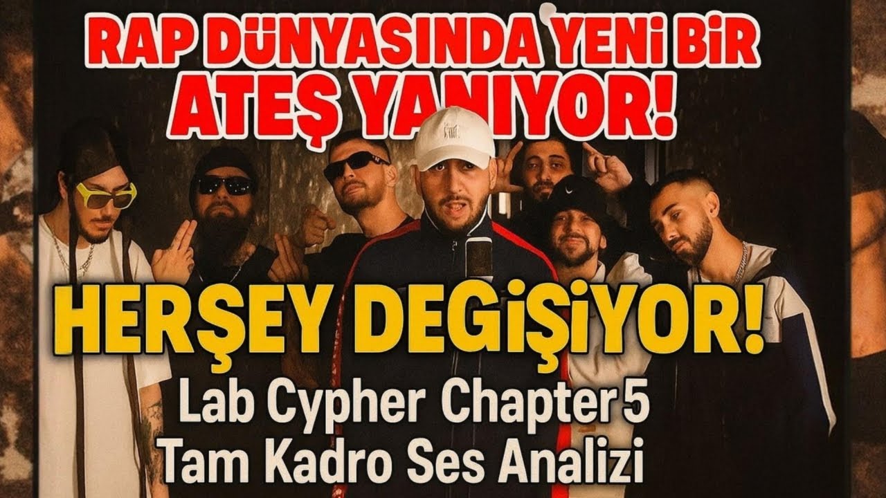 RAP DÜNYASINDA YENİ BİR ATEŞ YANIYOR, HERŞEY DEĞİŞİYOR ! Lab Cypher Chapter 5 Tam Kadro Ses Analizi