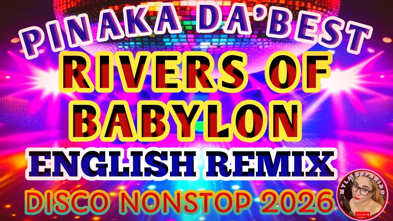 RIVERS OF BABYLON 💥 PINAKA DA'BEST ENGLISH REMIX DISCO NONSTOP 2026💥