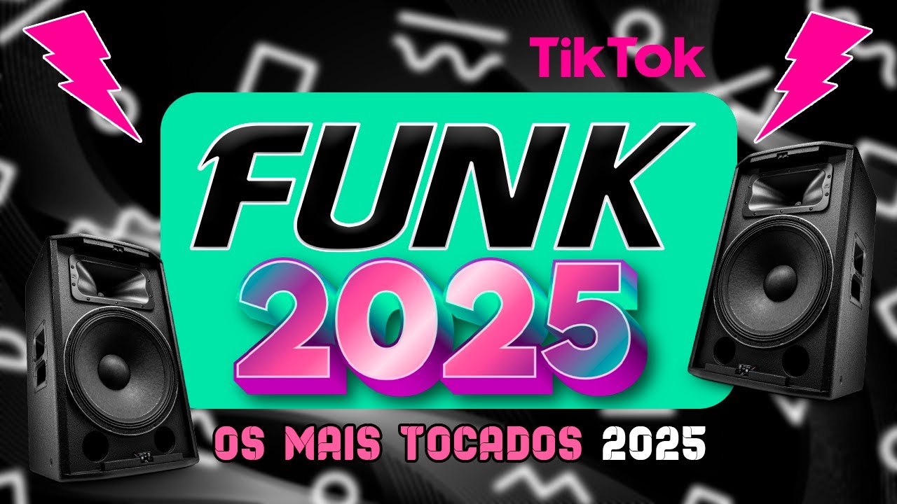 FUNK DO TIK TOK 2025 - M&Uacute;SICAS DO TIKTOK 2025 - FUNK ATUALIZADO - OS MELHORES MAIS TOCADOS
