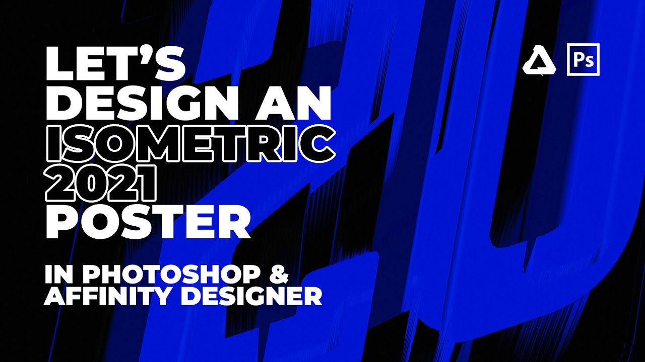 Let's Design An Isometric 2021 Poster in Affinity Designer & Photoshop | Tutorial