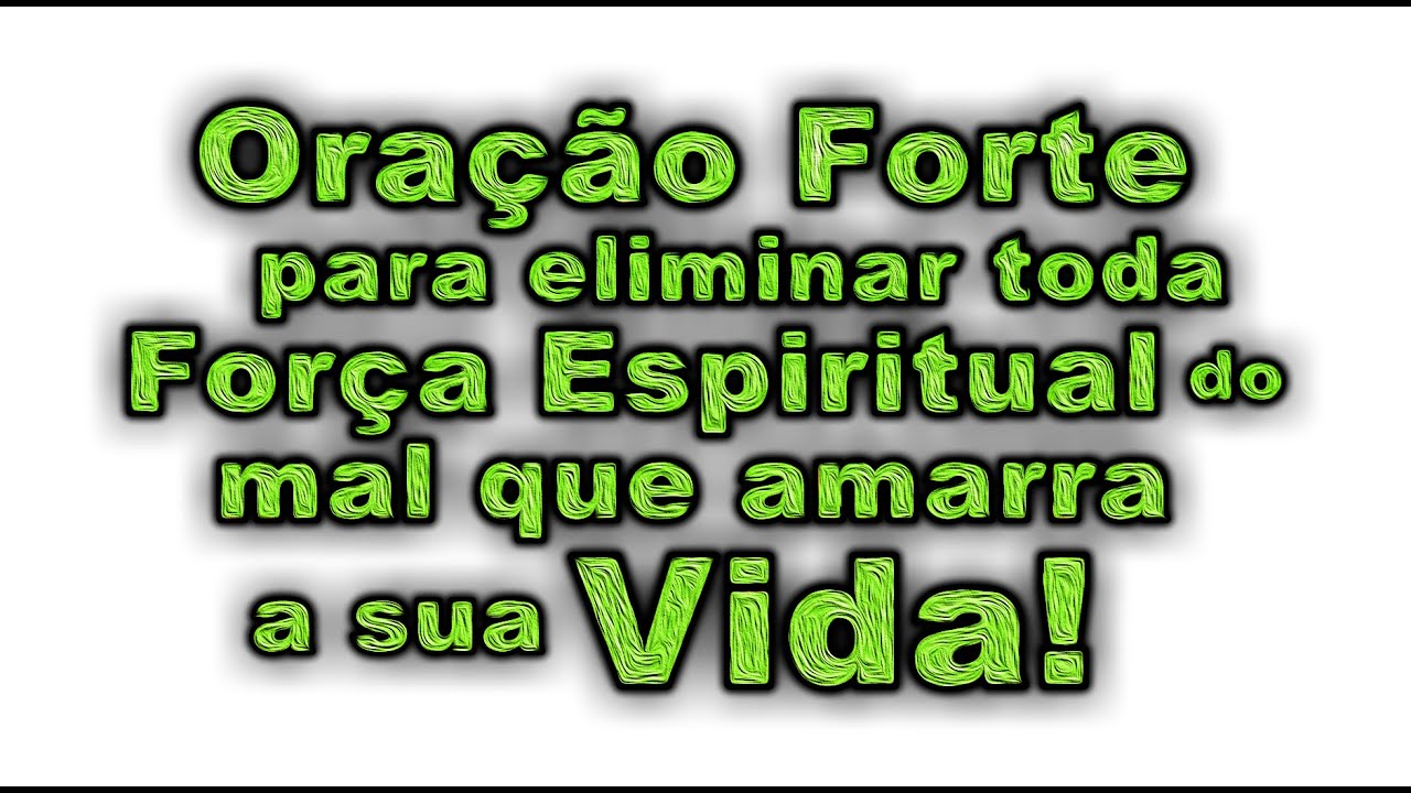 ((🔴)) ORAÇÃO FORTE PARA ELIMINAR TODA FORÇA ESPIRITUAL DO MAL QUE AMARRA A SUA VIDA!