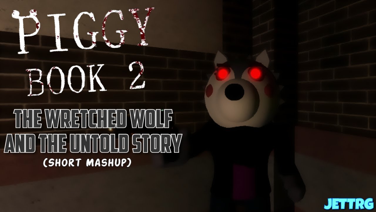 Piggy Book 2 - The Untold Story and The Wretched Wolf (Short Mashup)
