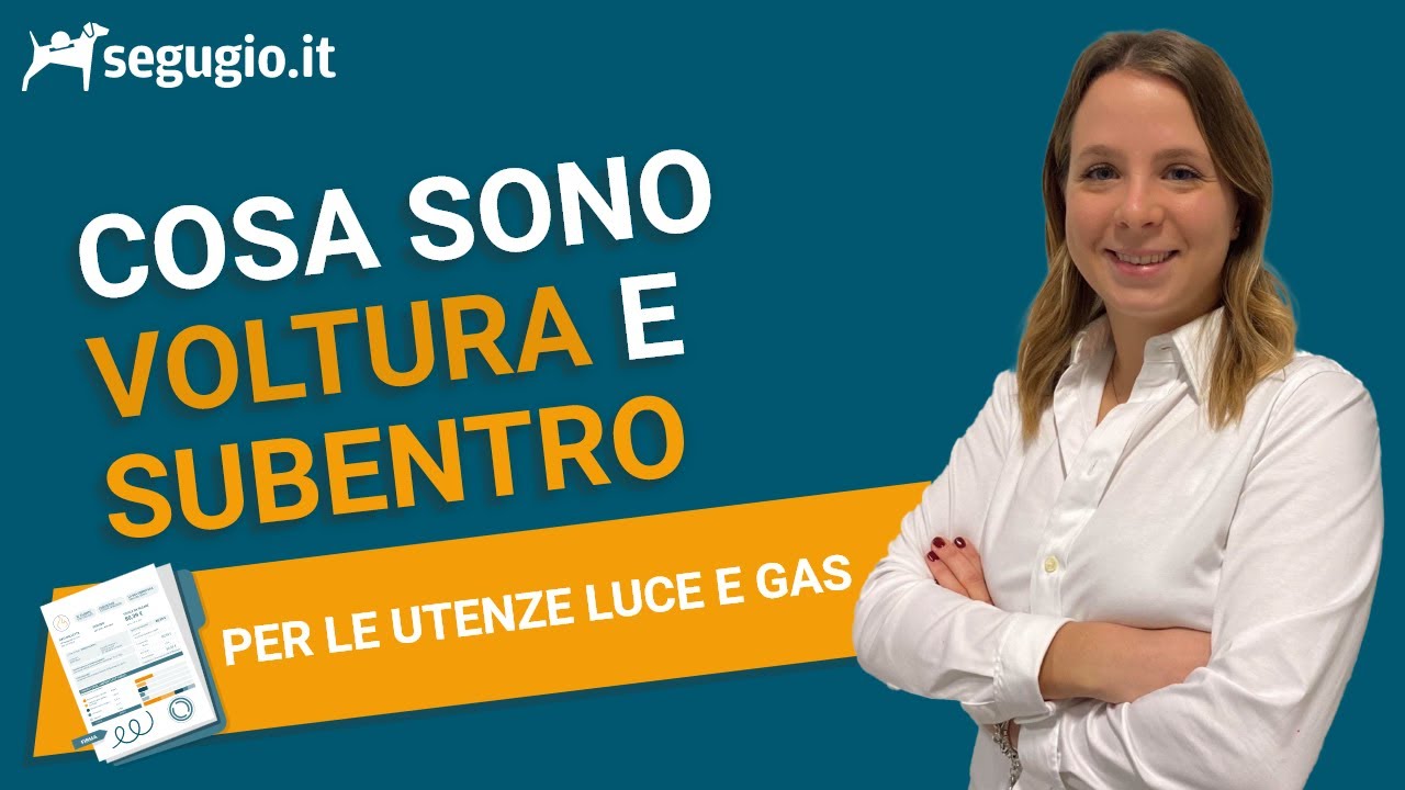 Cosa sono la voltura e il subentro per le utenze luce e gas?