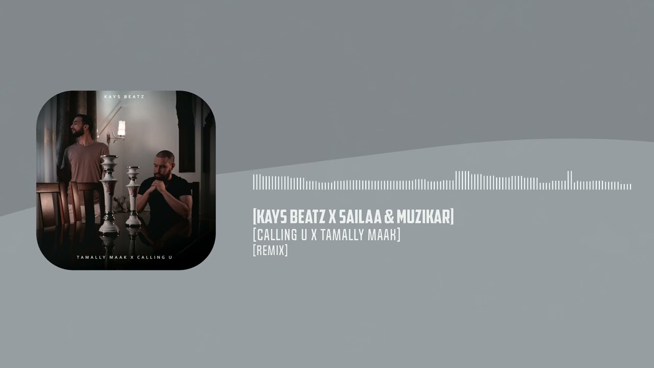 Calling U x Tamally Maak (Remix) | Kays Beatz x @Sailaa.  & @Muzikar.