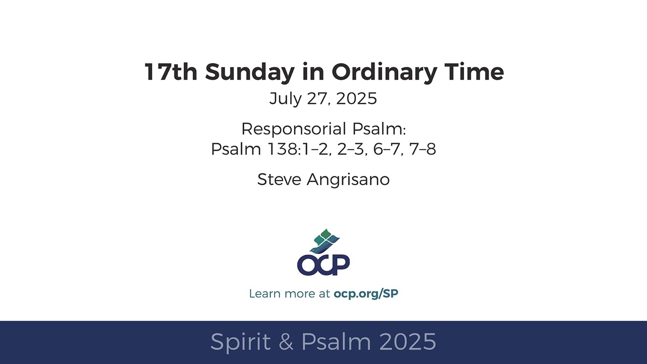 Spirit & Psalm 2025 – Ordinary Time 17 – Psalm