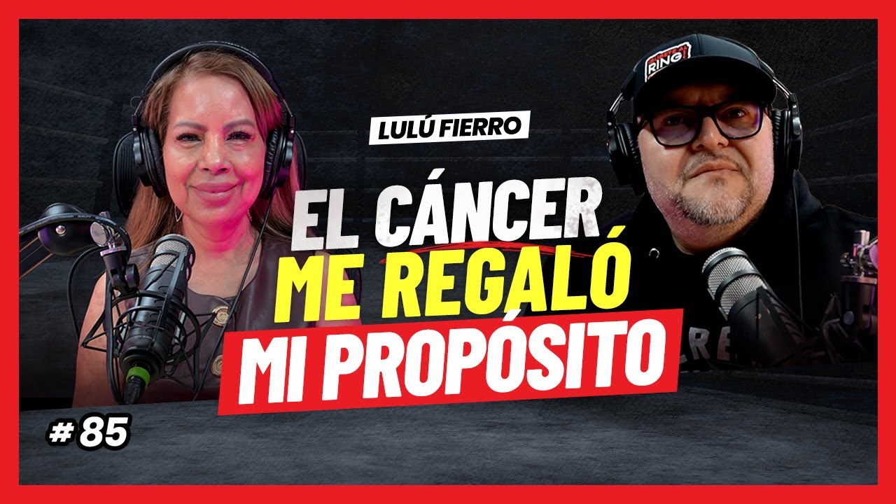 Cuando el médico te da 6 meses de vida: La resiliencia de Lulú Fierro | #85