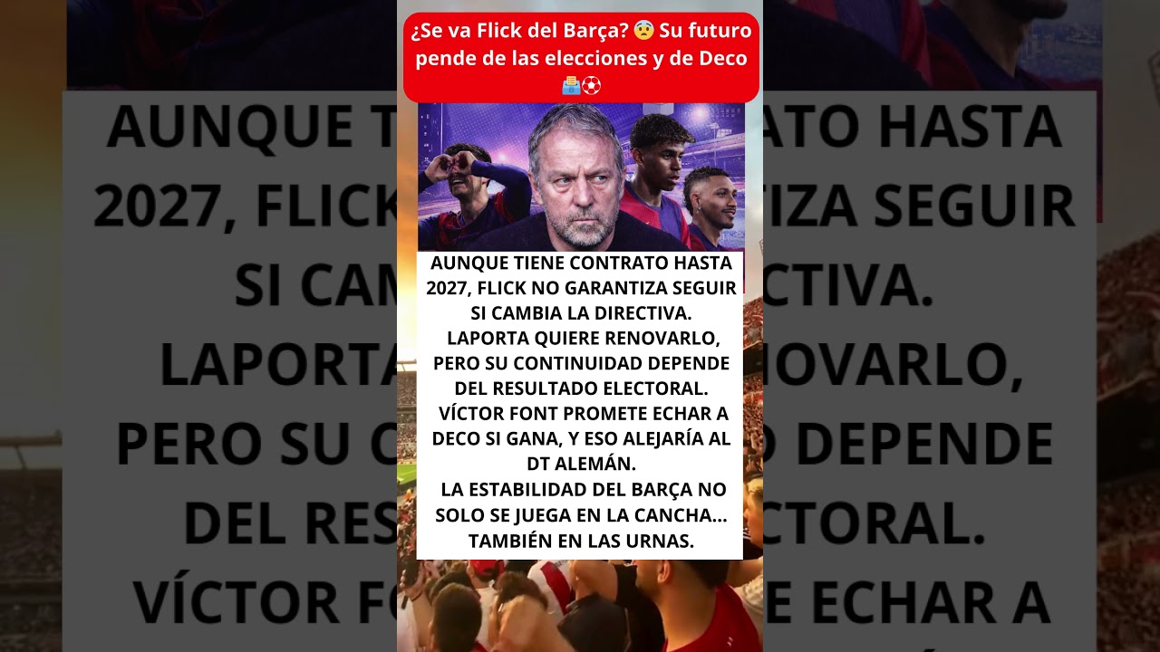 &iquest;Se va Flick del Bar&ccedil;a? 😨 Su futuro pende de las elecciones y de Deco 🗳️⚽