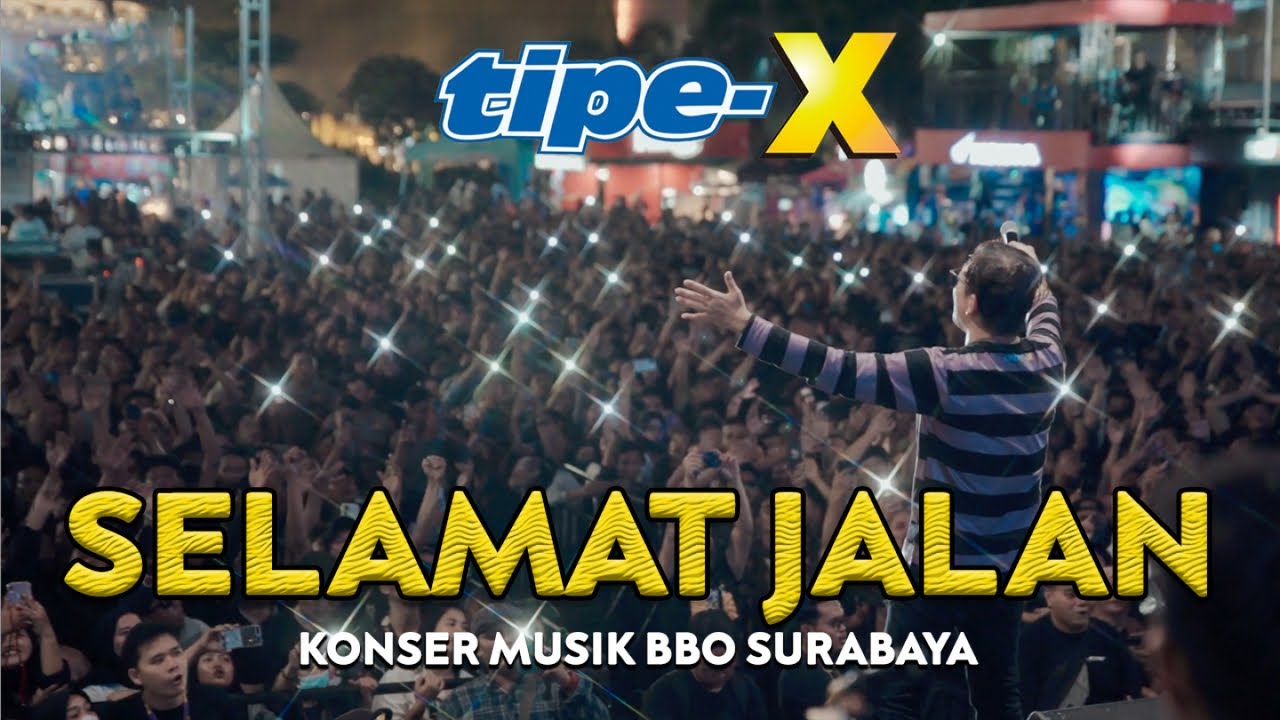 TIPE-X - SELAMAT JALAN LIVE IN KONSER MUSIK BBO SURABAYA