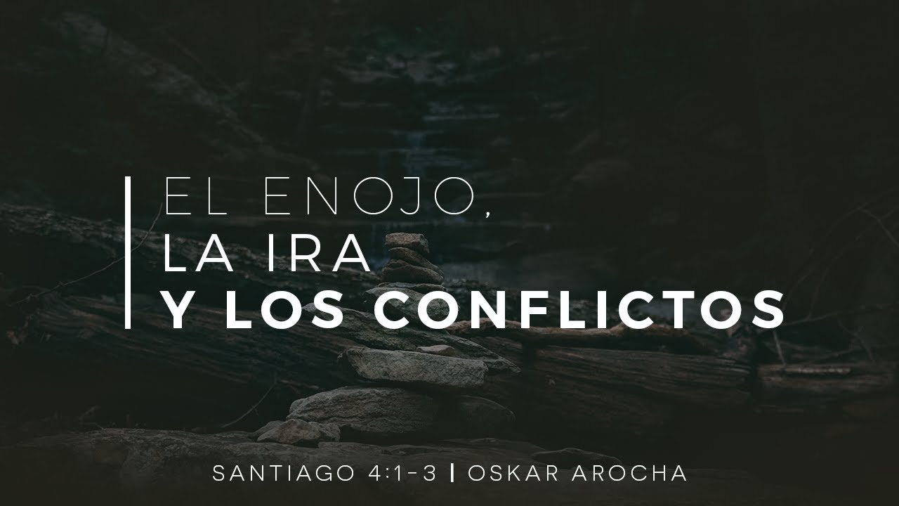 El enojo, la ira y los conflictos - Oskar Arocha