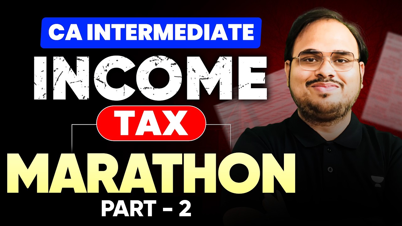 Marathon 2 | CA Intermediate Income Tax May 2026 | CA Kishan Kumar l ICAI
