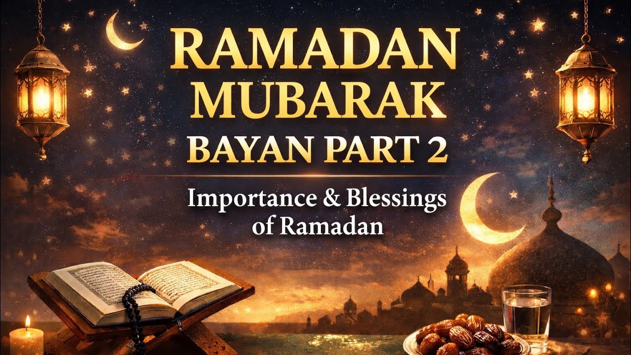 Ramadan Mubarak Bayan Part 2 | Importance & Blessings of Ramadan