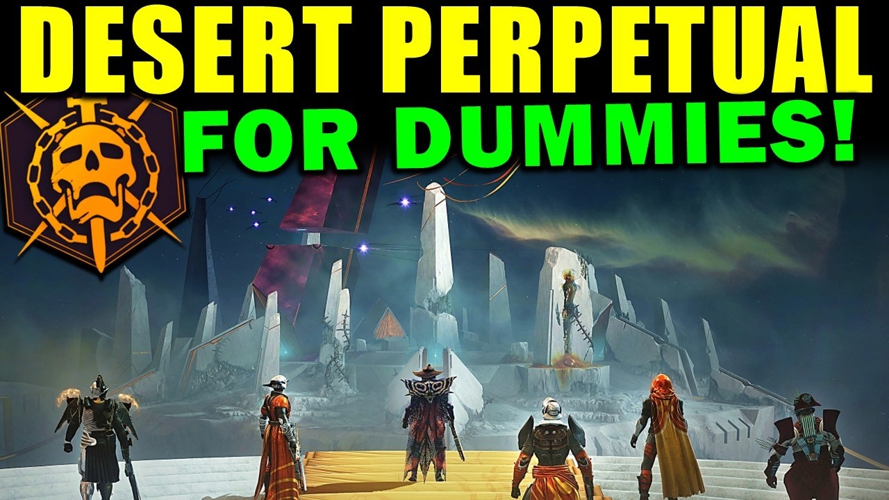 Destiny 2: DESERT PERPETUAL RAID FOR DUMMIES! - Complete Raid Guide & Walkthrough!