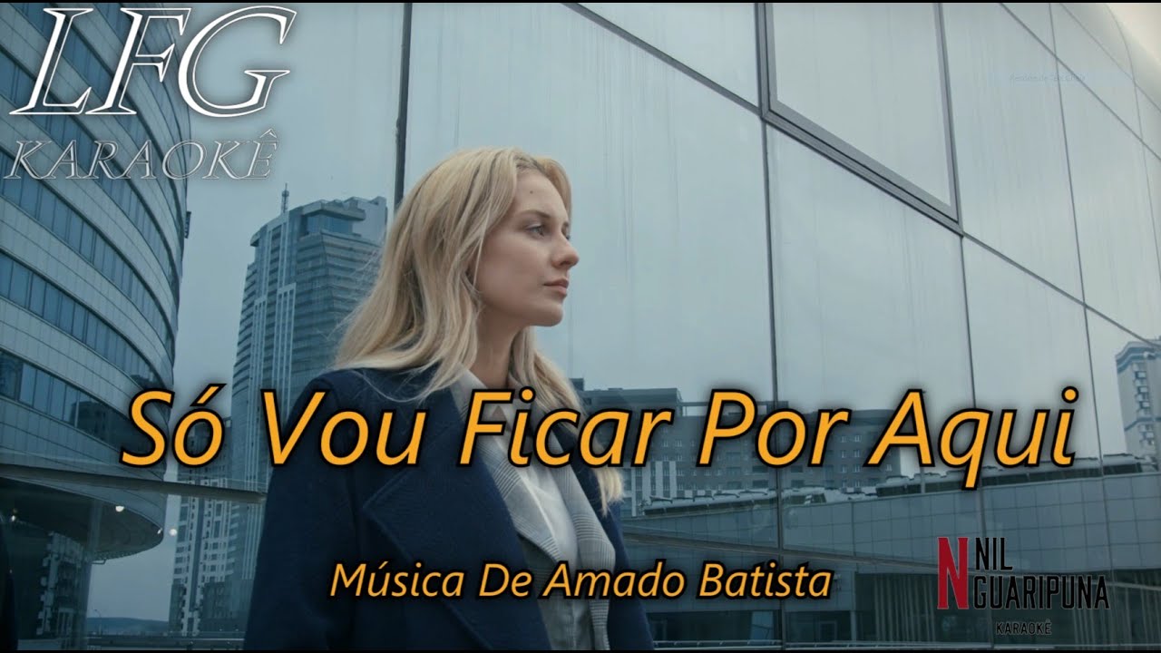 KARAOKÊ: SÓ VOU FICAR POR AQUI / AMADO BATISTA