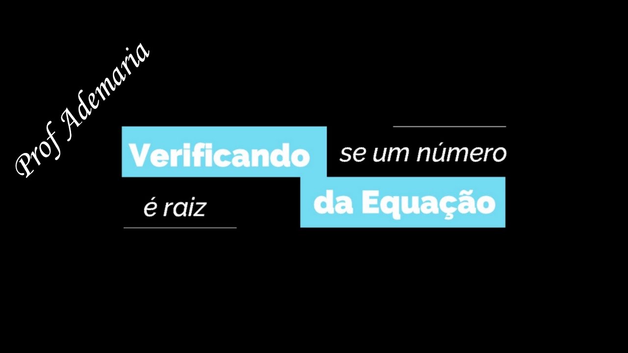 Verificando se um n&uacute;mero &eacute; raiz da Equa&ccedil;&atilde;o